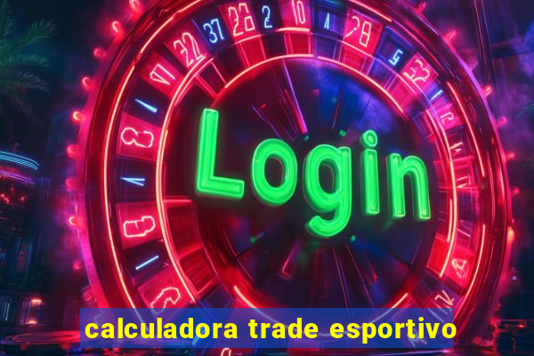 calculadora trade esportivo